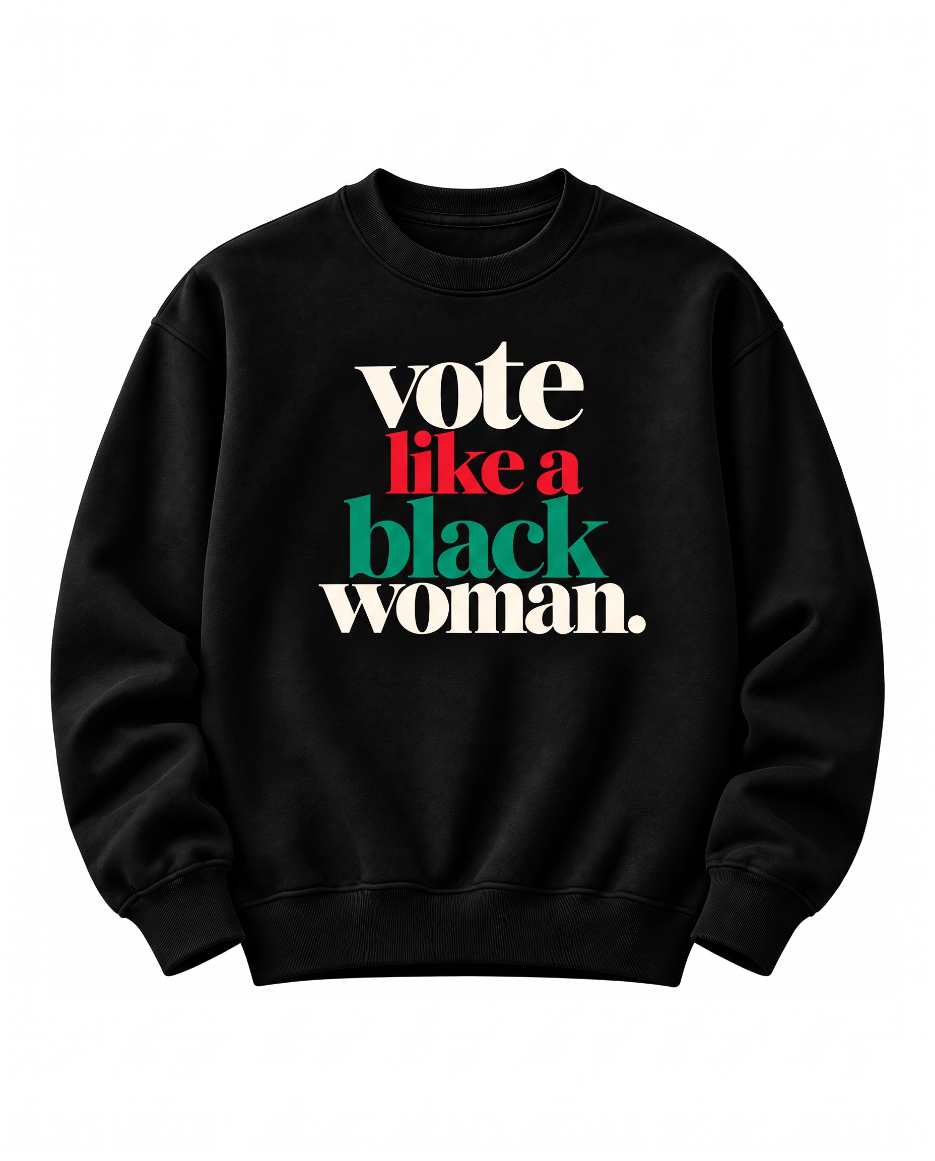 Vote Like a Black Woman Crewneck Black folded retail mockup
