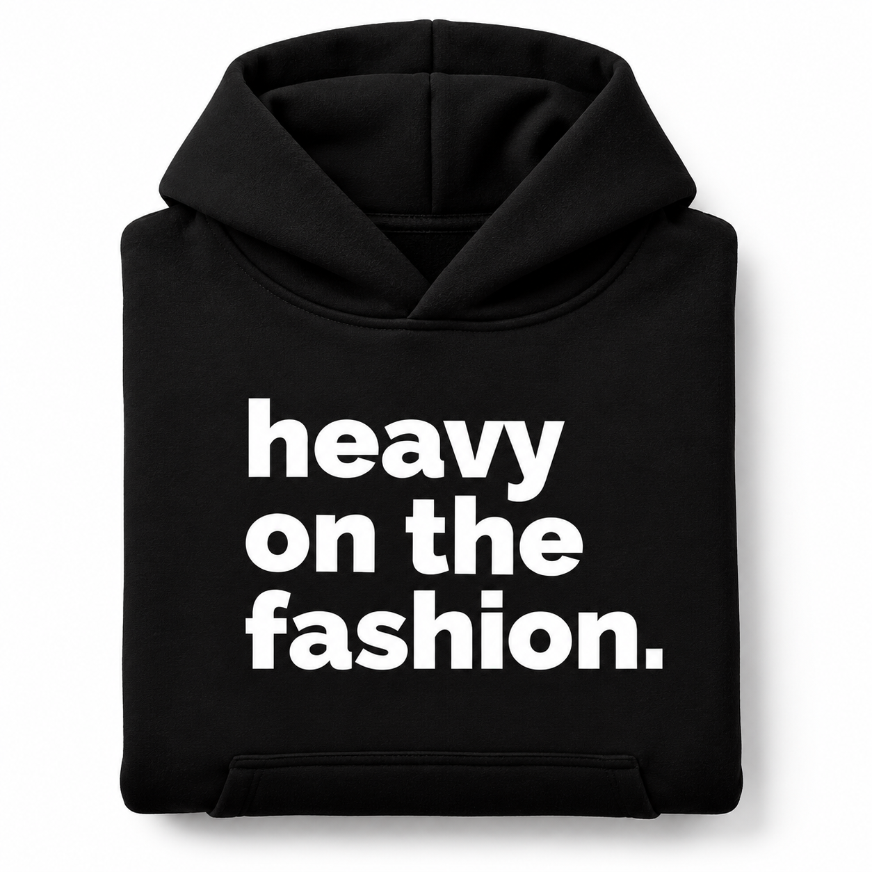 Heavy On The Fashion Hoodie