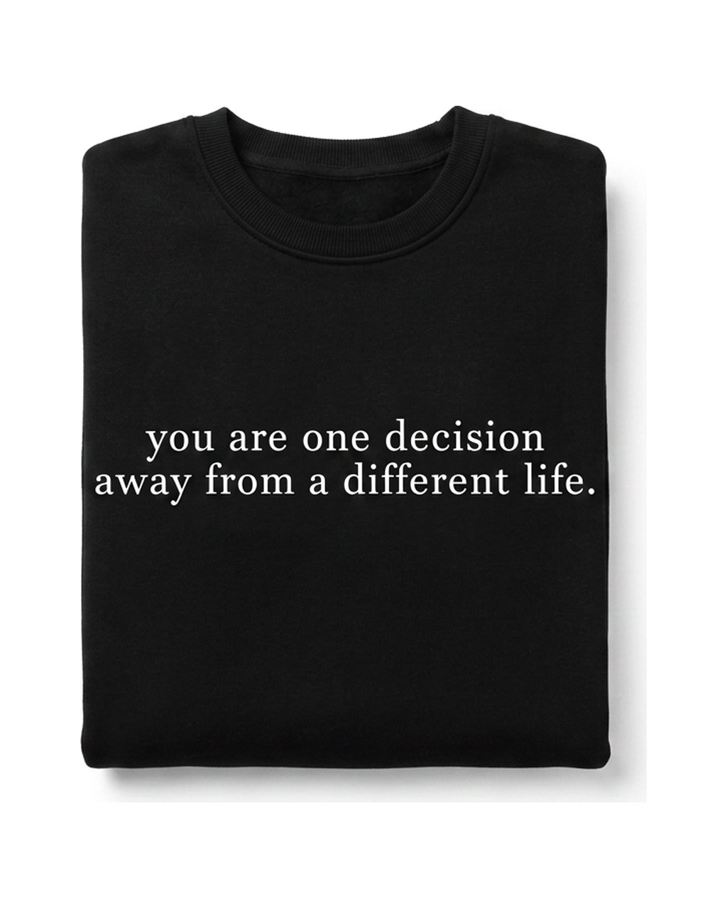 You Are One Decision Crewneck